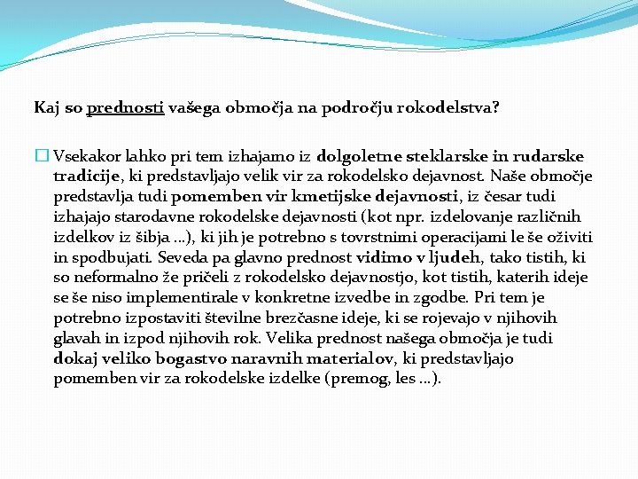 Kaj so prednosti vašega območja na področju rokodelstva? � Vsekakor lahko pri tem izhajamo