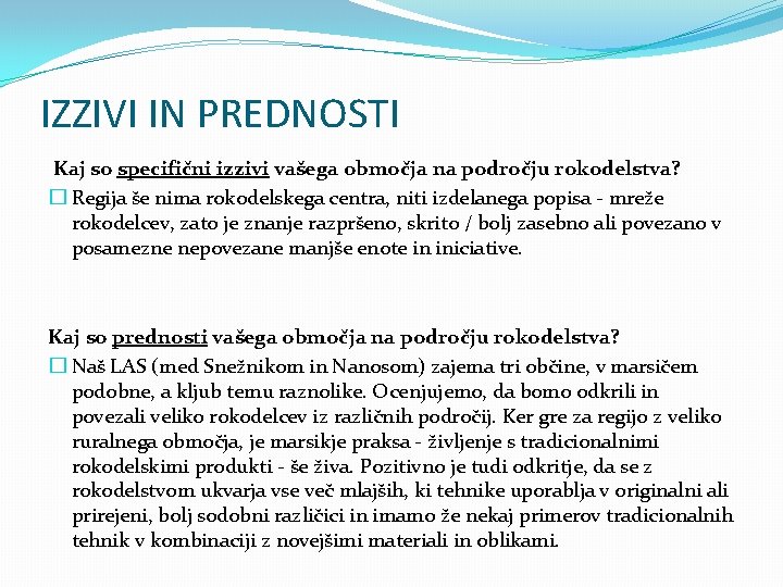 IZZIVI IN PREDNOSTI Kaj so specifični izzivi vašega območja na področju rokodelstva? � Regija