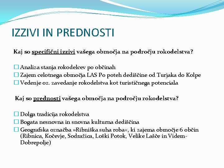 IZZIVI IN PREDNOSTI Kaj so specifični izzivi vašega območja na področju rokodelstva? � Analiza