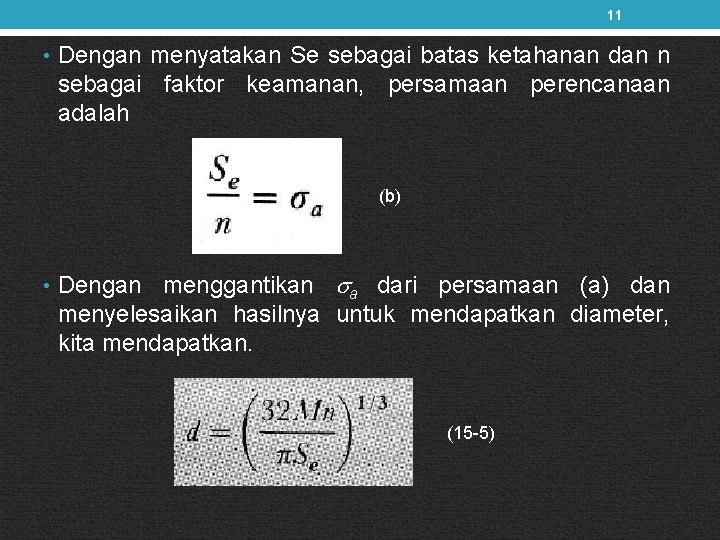 11 • Dengan menyatakan Se sebagai batas ketahanan dan n sebagai faktor keamanan, persamaan