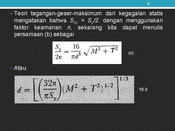 4 • Teori tegangan-geser-maksimum dari kegagalan statis mengatakan bahwa Ssy = Sy/2. dengan menggunakan