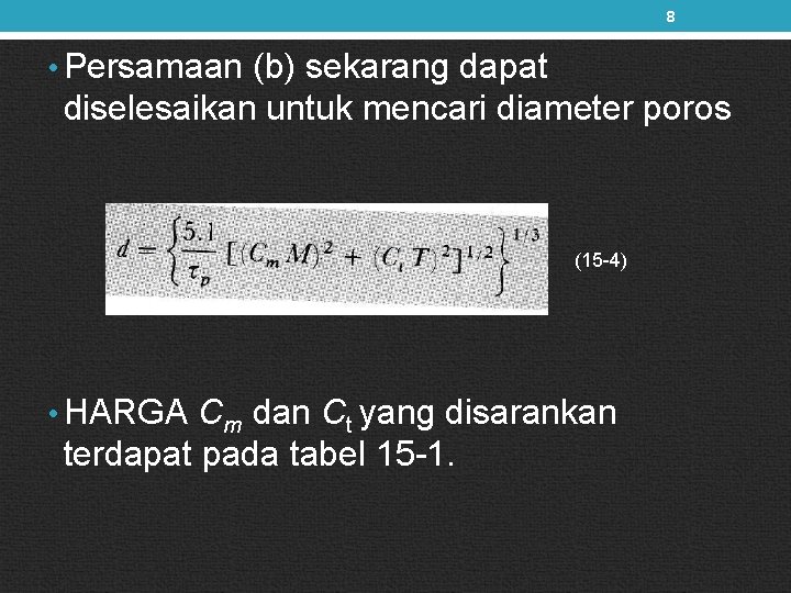 8 • Persamaan (b) sekarang dapat diselesaikan untuk mencari diameter poros (15 -4) •