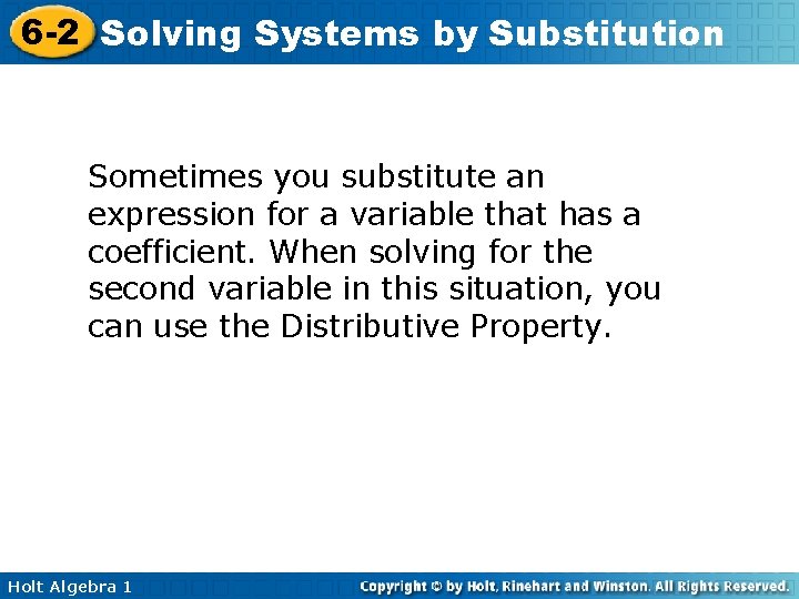 6 -2 Solving Systems by Substitution Sometimes you substitute an expression for a variable