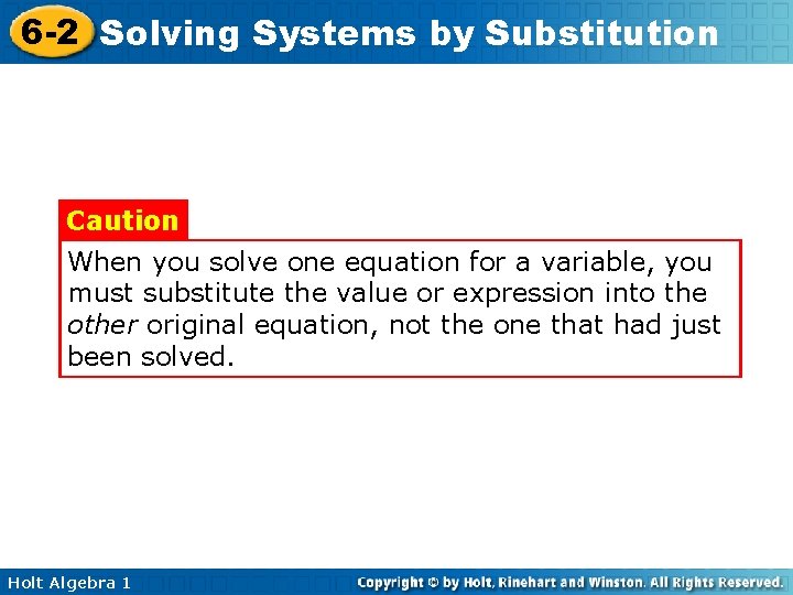 6 -2 Solving Systems by Substitution Caution When you solve one equation for a