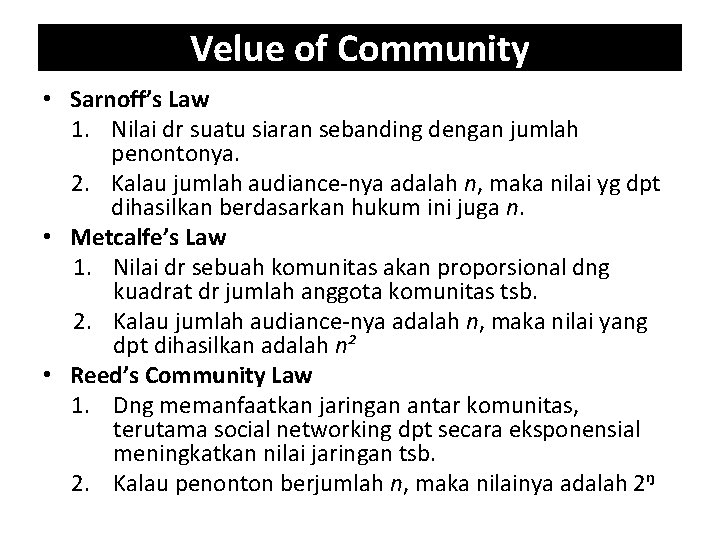 Velue of Community • Sarnoff’s Law 1. Nilai dr suatu siaran sebanding dengan jumlah
