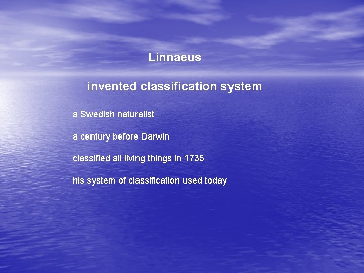 Linnaeus invented classification system a Swedish naturalist a century before Darwin classified all living