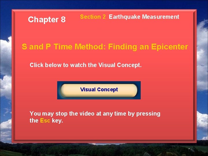 Chapter 8 Section 2 Earthquake Measurement S and P Time Method: Finding an Epicenter