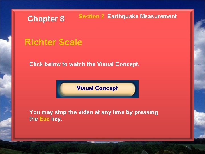 Chapter 8 Section 2 Earthquake Measurement Richter Scale Click below to watch the Visual Chapter 8 Section 2 Earthquake Measurement Richter Scale Click below to watch the Visual