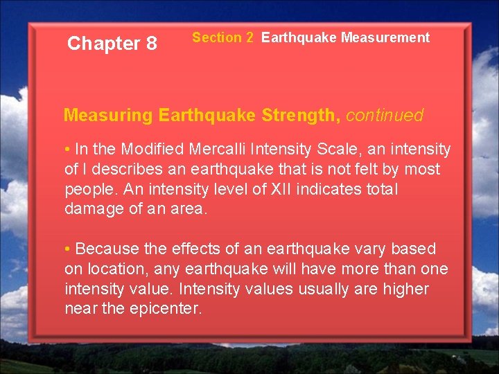 Chapter 8 Section 2 Earthquake Measurement Measuring Earthquake Strength, continued • In the Modified