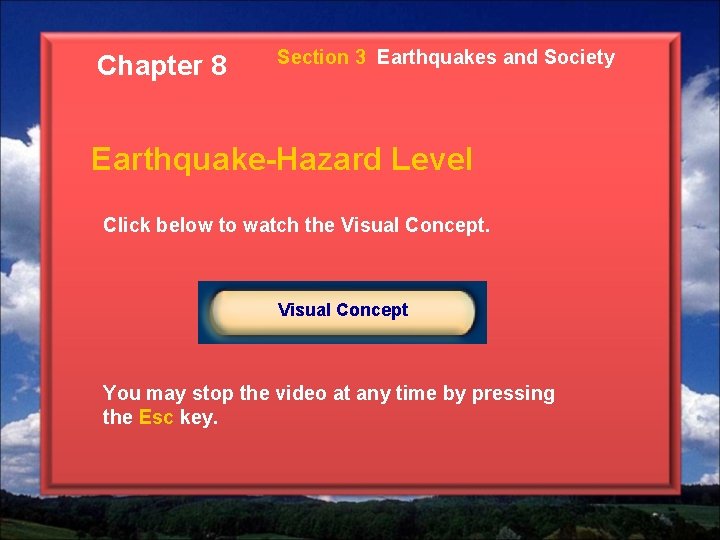 Chapter 8 Section 3 Earthquakes and Society Earthquake-Hazard Level Click below to watch the