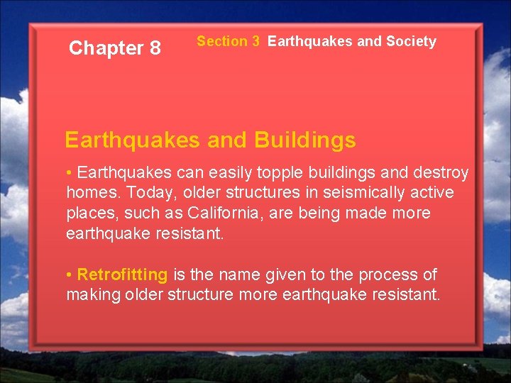 Chapter 8 Section 3 Earthquakes and Society Earthquakes and Buildings • Earthquakes can easily Chapter 8 Section 3 Earthquakes and Society Earthquakes and Buildings • Earthquakes can easily