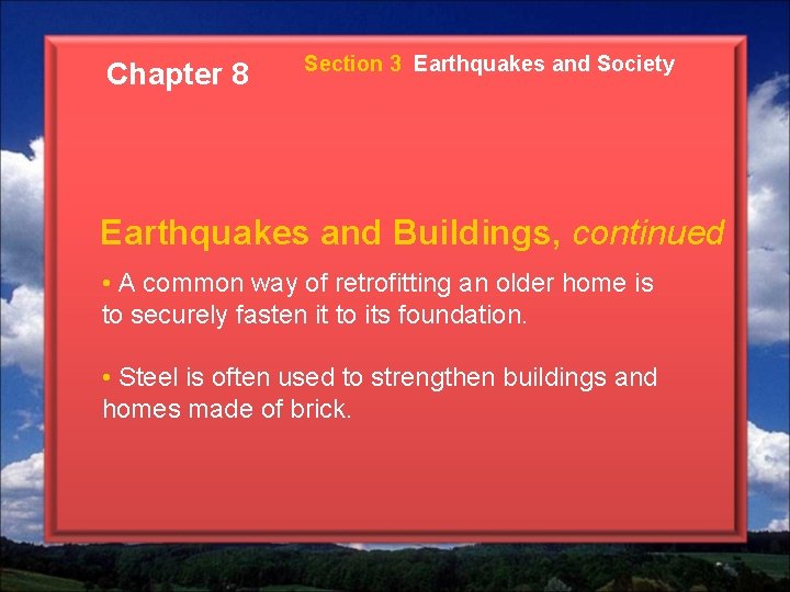 Chapter 8 Section 3 Earthquakes and Society Earthquakes and Buildings, continued • A common