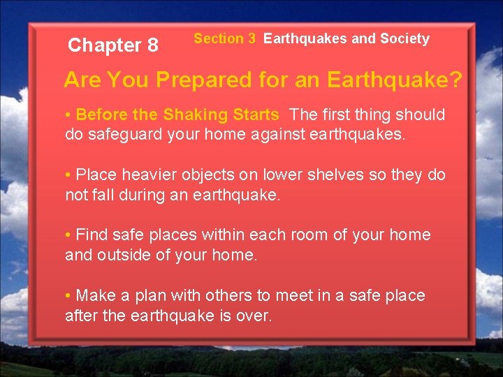 Chapter 8 Section 3 Earthquakes and Society Are You Prepared for an Earthquake? • Chapter 8 Section 3 Earthquakes and Society Are You Prepared for an Earthquake? •