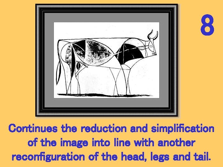 8 Continues the reduction and simplification of the image into line with another reconfiguration