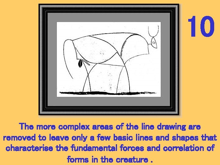 10 The more complex areas of the line drawing are removed to leave only