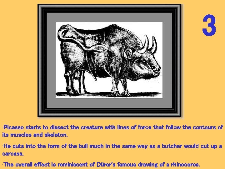 3 • Picasso starts to dissect the creature with lines of force that follow