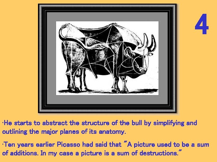 4 • He starts to abstract the structure of the bull by simplifying and