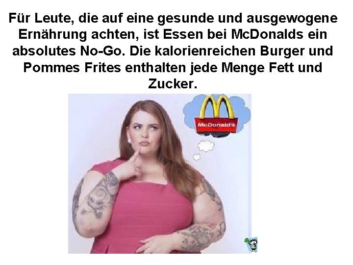 Für Leute, die auf eine gesunde und ausgewogene Ernährung achten, ist Essen bei Mc.