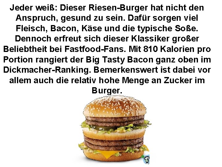 Jeder weiß: Dieser Riesen-Burger hat nicht den Anspruch, gesund zu sein. Dafür sorgen viel