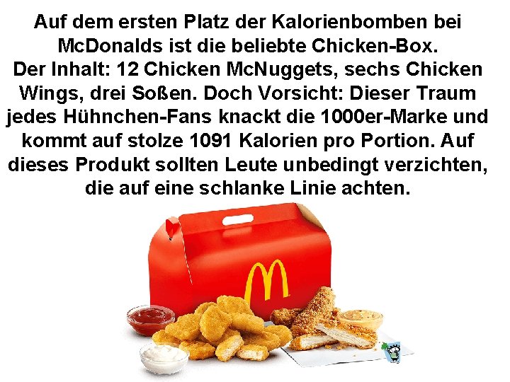 Auf dem ersten Platz der Kalorienbomben bei Mc. Donalds ist die beliebte Chicken-Box. Der