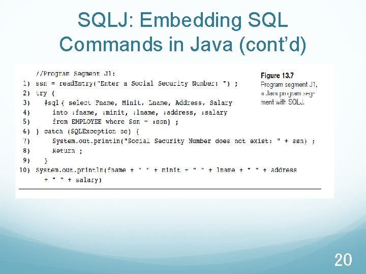 SQLJ: Embedding SQL Commands in Java (cont’d) 20 