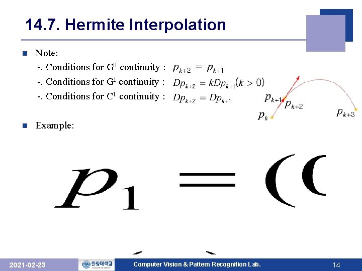 14. 7. Hermite Interpolation Note: -. Conditions for G 0 continuity : -. Conditions
