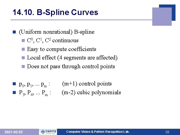 14. 10. B-Spline Curves n (Uniform nonrational) B-spline n C 0, C 1, C