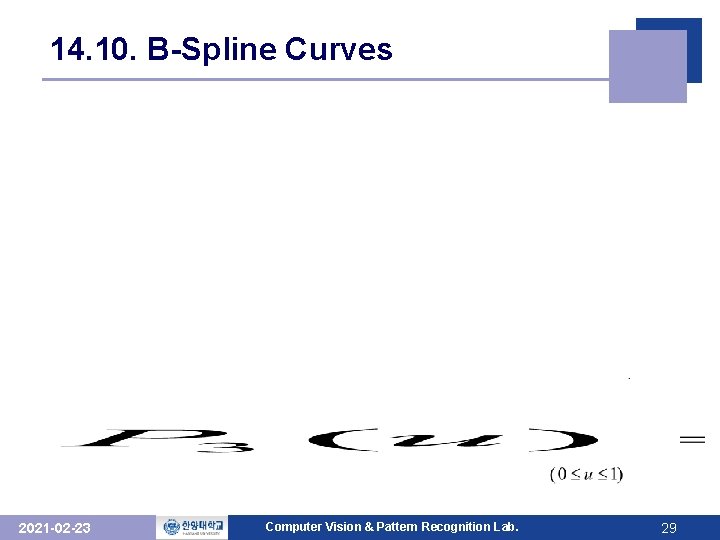 14. 10. B-Spline Curves 2021 -02 -23 Computer Vision & Pattern Recognition Lab. 29