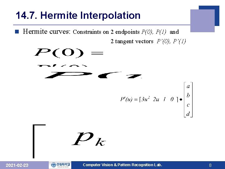 14. 7. Hermite Interpolation n Hermite curves: Constraints on 2 endpoints P(0), P(1) and