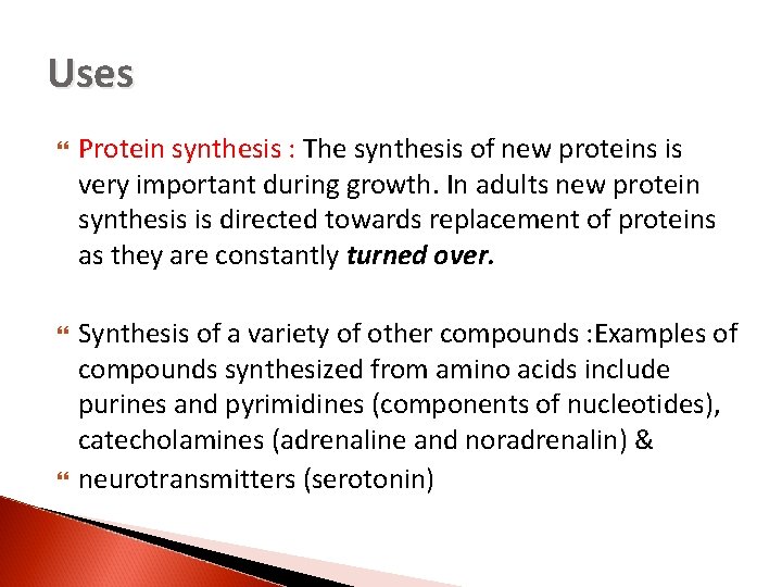 Uses Protein synthesis : The synthesis of new proteins is very important during growth.