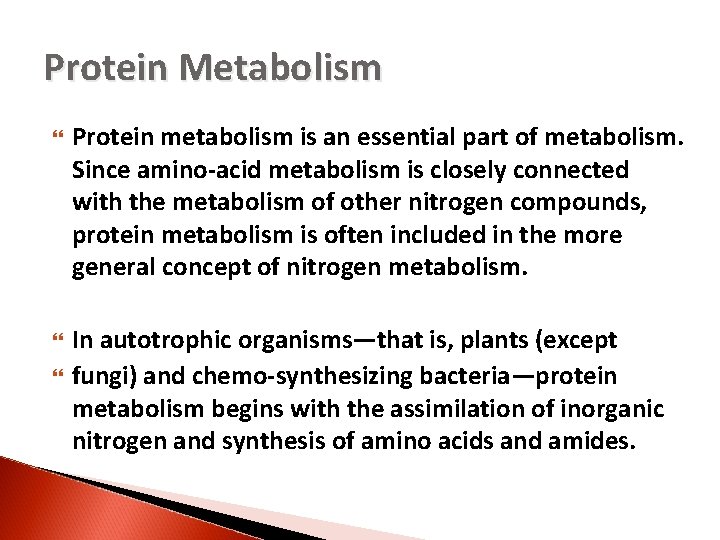 Protein Metabolism Protein metabolism is an essential part of metabolism. Since amino-acid metabolism is