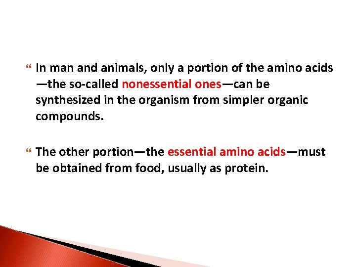  In man and animals, only a portion of the amino acids —the so-called