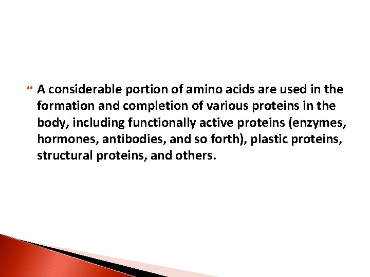  A considerable portion of amino acids are used in the formation and completion