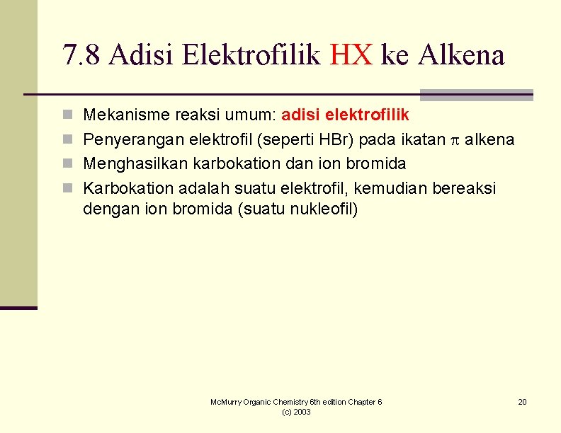 7. 8 Adisi Elektrofilik HX ke Alkena n Mekanisme reaksi umum: adisi elektrofilik n