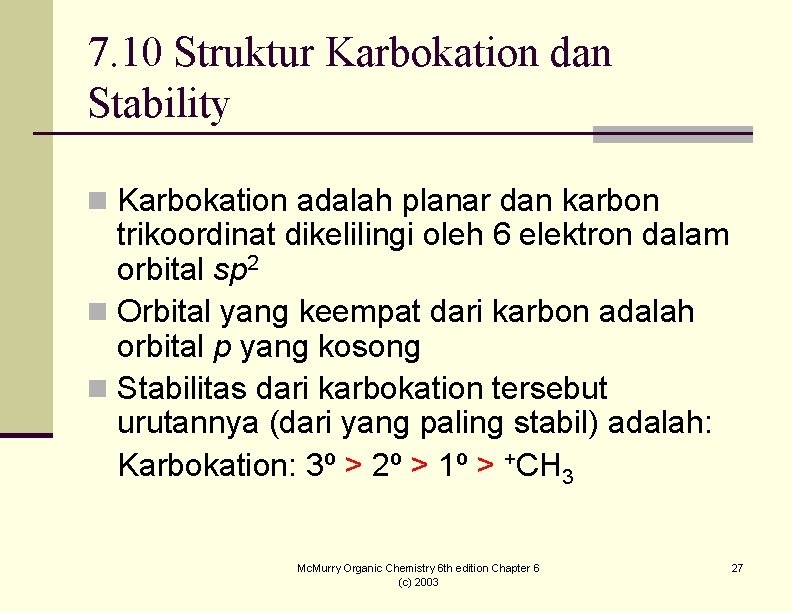 7. 10 Struktur Karbokation dan Stability n Karbokation adalah planar dan karbon trikoordinat dikelilingi