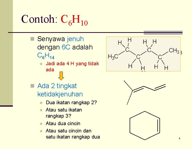 Contoh: C 6 H 10 n Senyawa jenuh dengan 6 C adalah C 6