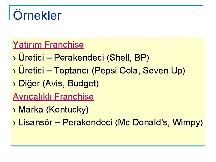 Örnekler Yatırım Franchise › Üretici – Perakendeci (Shell, BP) › Üretici – Toptancı (Pepsi