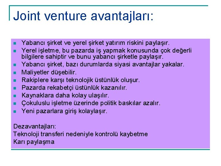 Joint venture avantajları: n n n n n Yabancı şirket ve yerel şirket yatırım