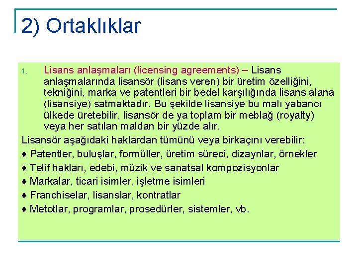 2) Ortaklıklar Lisans anlaşmaları (licensing agreements) – Lisans anlaşmalarında lisansör (lisans veren) bir üretim