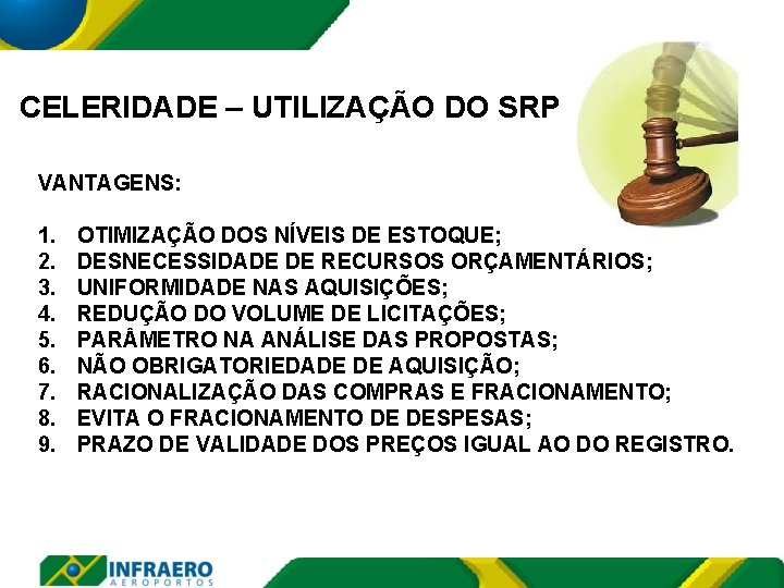 CELERIDADE – UTILIZAÇÃO DO SRP VANTAGENS: 1. 2. 3. 4. 5. 6. 7. 8.