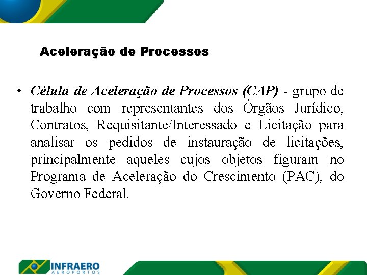 Aceleração de Processos • Célula de Aceleração de Processos (CAP) - grupo de trabalho