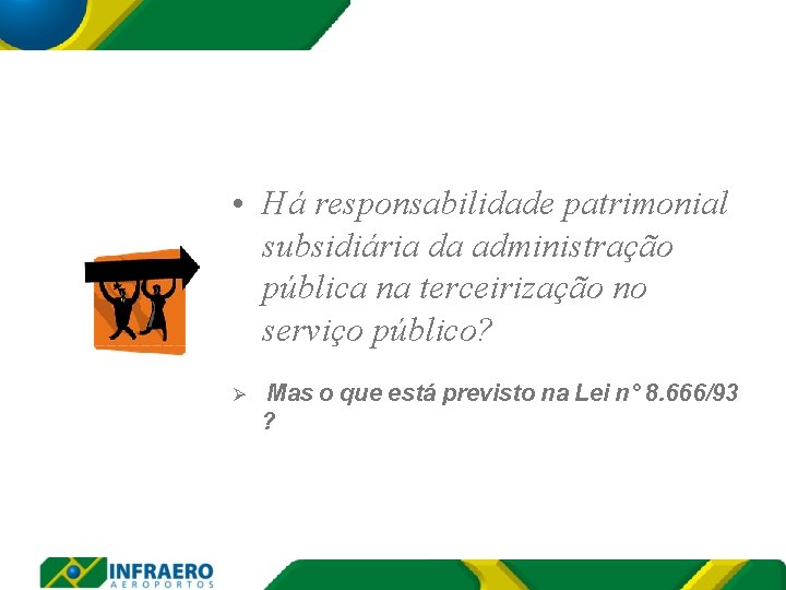  • Há responsabilidade patrimonial subsidiária da administração pública na terceirização no serviço público?