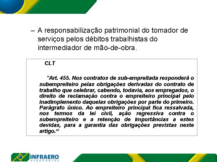 – A responsabilização patrimonial do tomador de serviços pelos débitos trabalhistas do intermediador de