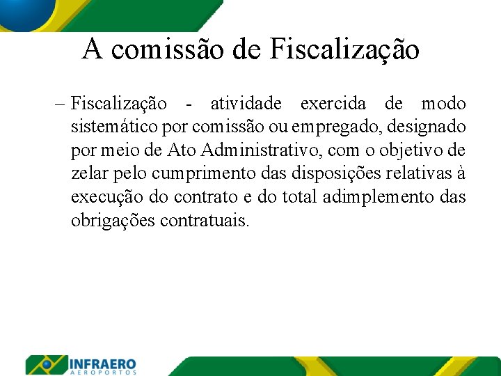 A comissão de Fiscalização – Fiscalização - atividade exercida de modo sistemático por comissão