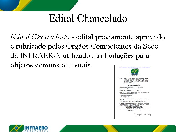 Edital Chancelado - edital previamente aprovado e rubricado pelos Órgãos Competentes da Sede da