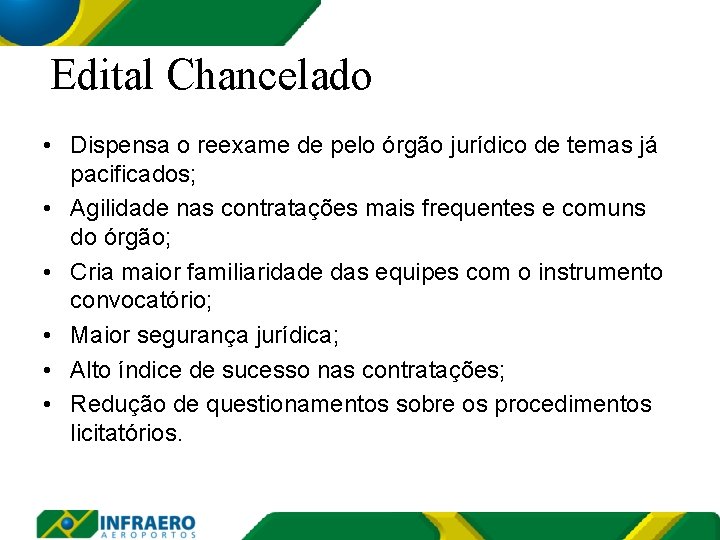 Edital Chancelado • Dispensa o reexame de pelo órgão jurídico de temas já pacificados;