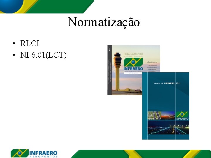 Normatização • RLCI • NI 6. 01(LCT) 