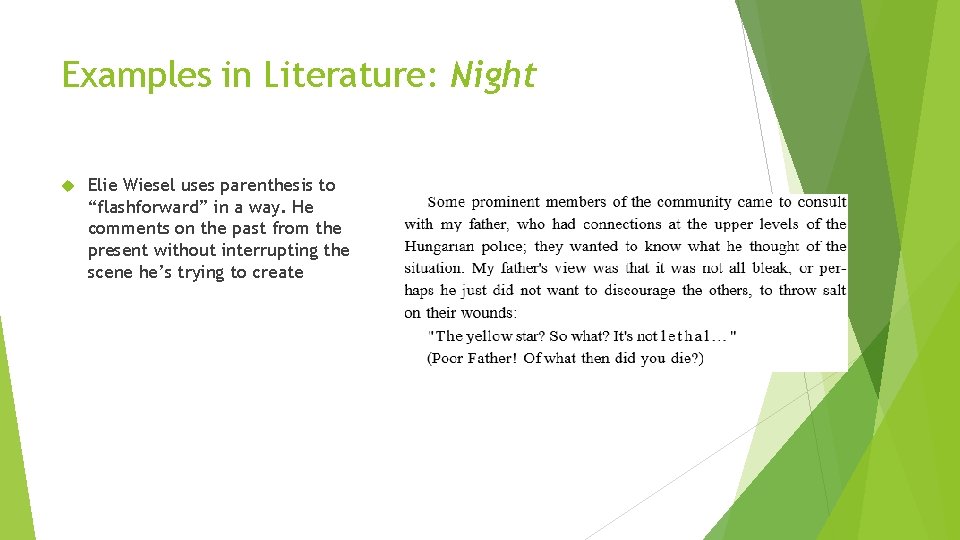 Examples in Literature: Night Elie Wiesel uses parenthesis to “flashforward” in a way. He