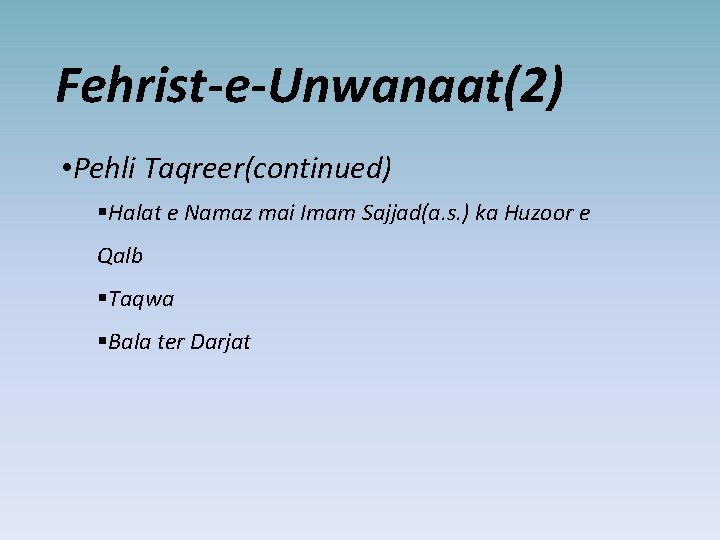 Fehrist-e-Unwanaat(2) • Pehli Taqreer(continued) §Halat e Namaz mai Imam Sajjad(a. s. ) ka Huzoor