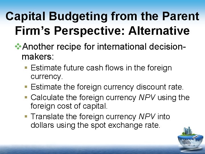 Capital Budgeting from the Parent Firm’s Perspective: Alternative v. Another recipe for international decisionmakers: